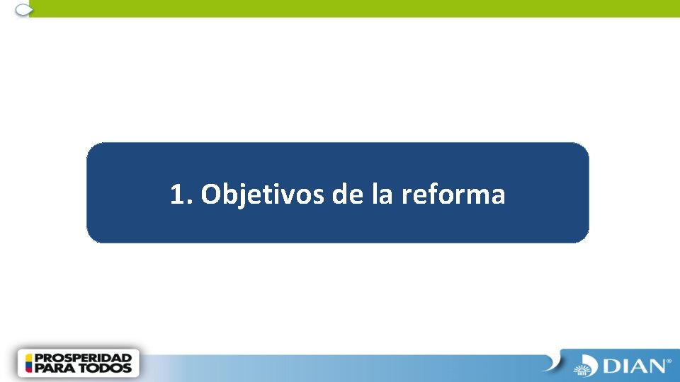 1. Objetivos de la reforma 