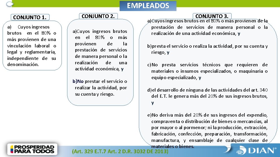 EMPLEADOS CONJUNTO 1. a) Cuyos ingresos brutos en el 80% o más provienen de