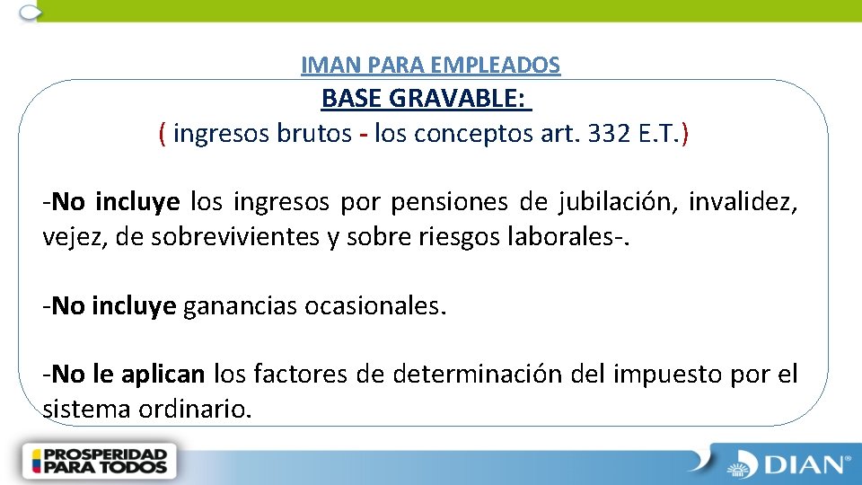 IMAN PARA EMPLEADOS BASE GRAVABLE: ( ingresos brutos - los conceptos art. 332 E.