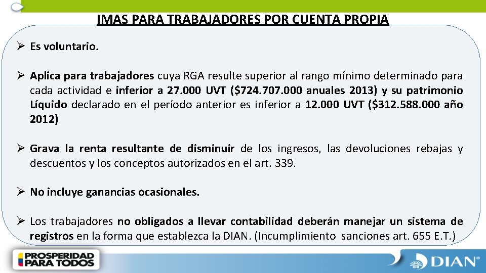 IMAS PARA TRABAJADORES POR CUENTA PROPIA Ø Es voluntario. Ø Aplica para trabajadores cuya