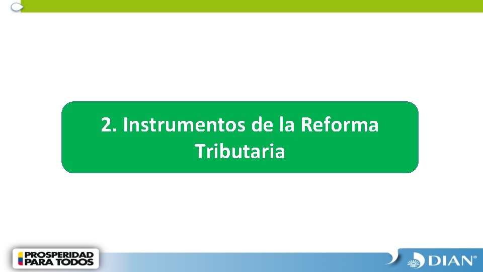 2. Instrumentos de la Reforma Tributaria 