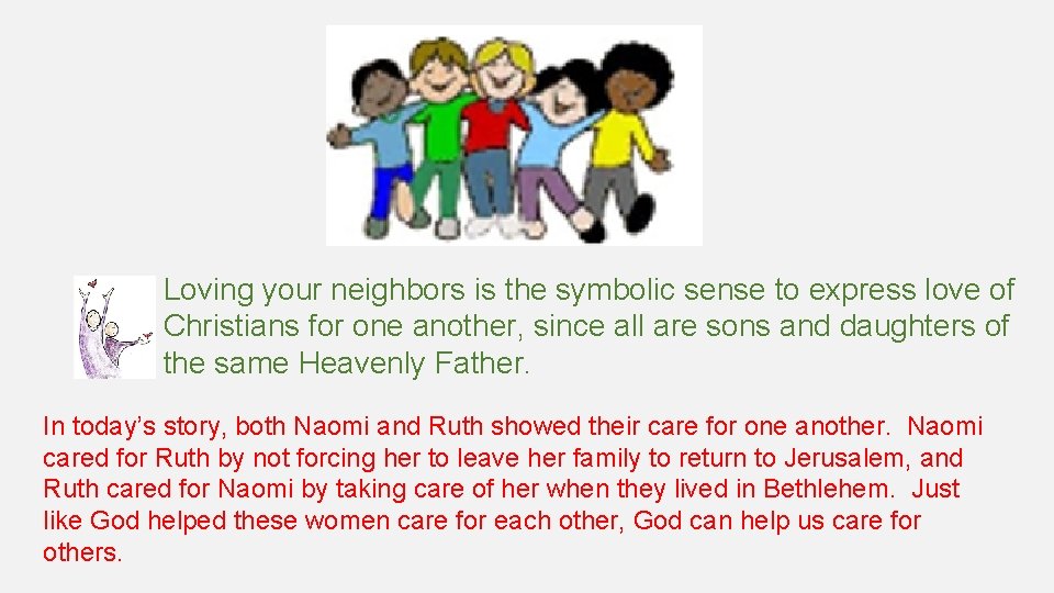Loving your neighbors is the symbolic sense to express love of Christians for one