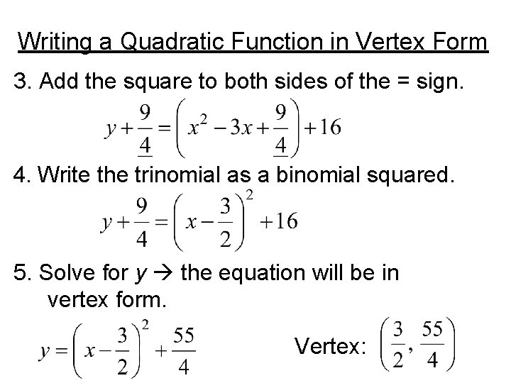 Writing a Quadratic Function in Vertex Form 3. Add the square to both sides