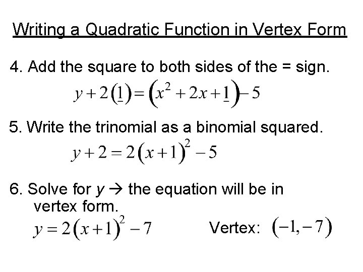 Writing a Quadratic Function in Vertex Form 4. Add the square to both sides