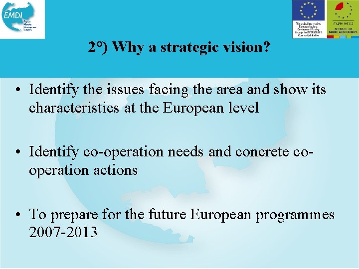 2°) Why a strategic vision? • Identify the issues facing the area and show