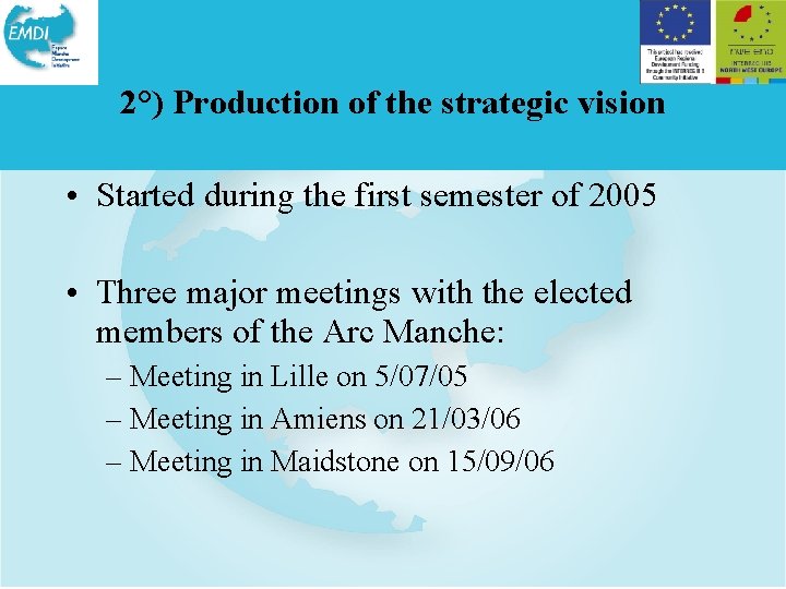 2°) Production of the strategic vision • Started during the first semester of 2005