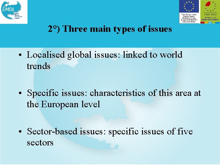 2°) Three main types of issues • Localised global issues: linked to world trends