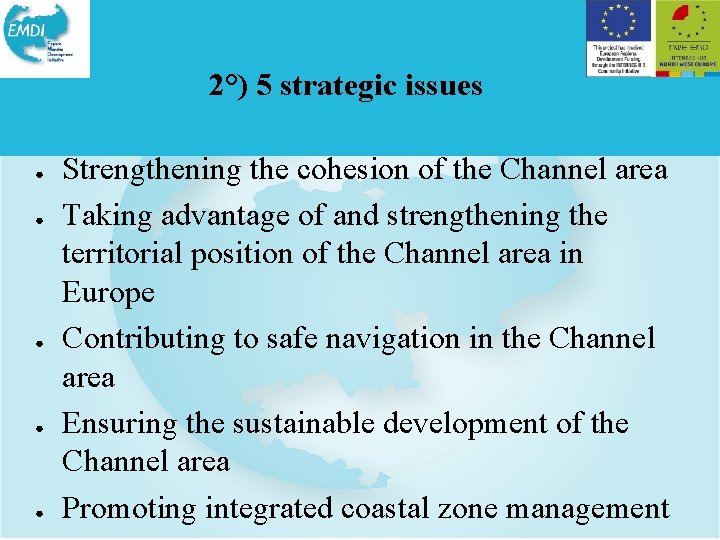 2°) 5 strategic issues ● ● ● Strengthening the cohesion of the Channel area