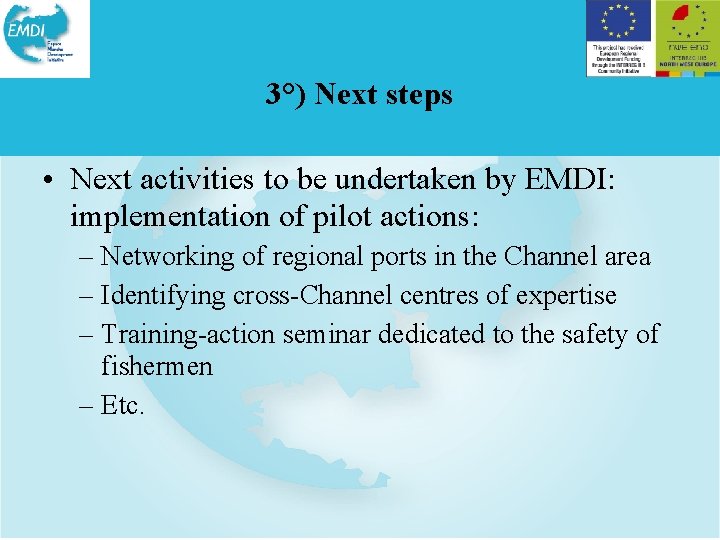 3°) Next steps • Next activities to be undertaken by EMDI: implementation of pilot