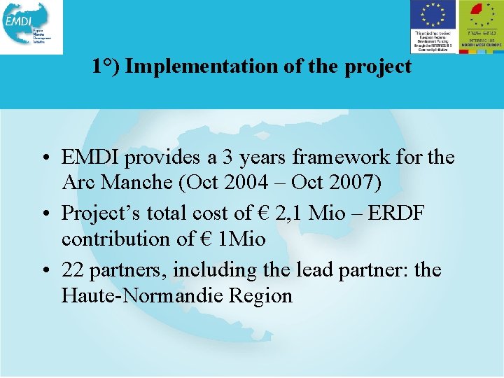 1°) Implementation of the project • EMDI provides a 3 years framework for the