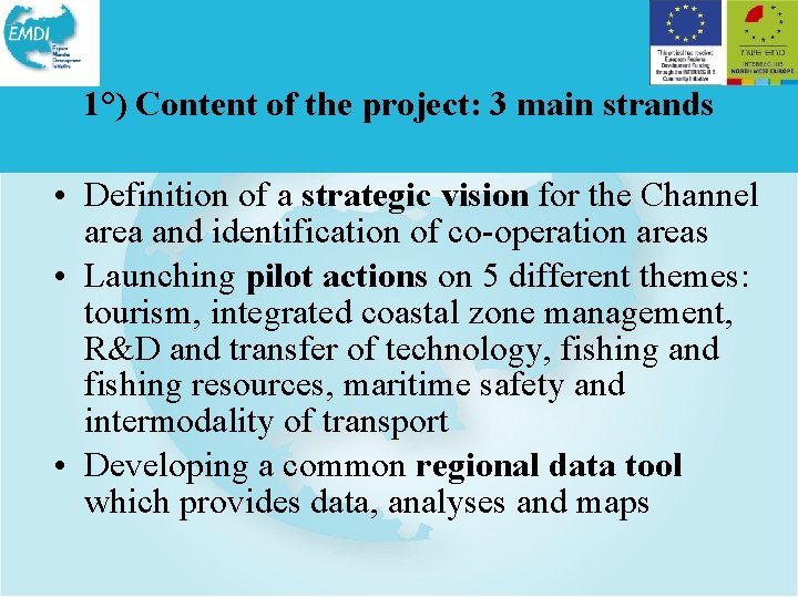 1°) Content of the project: 3 main strands • Definition of a strategic vision