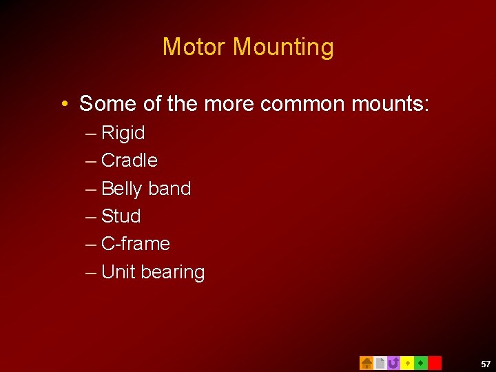 Motor Mounting • Some of the more common mounts: – Rigid – Cradle –