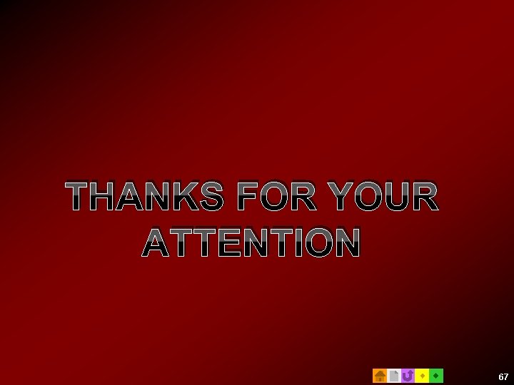 THANKS FOR YOUR ATTENTION 67 