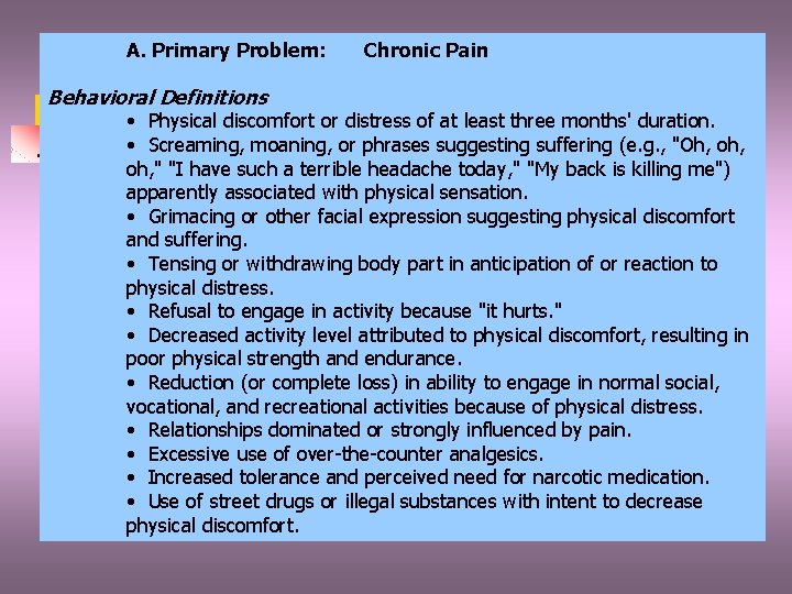 A. Primary Problem: Behavioral Definitions Chronic Pain • Physical discomfort or distress of at