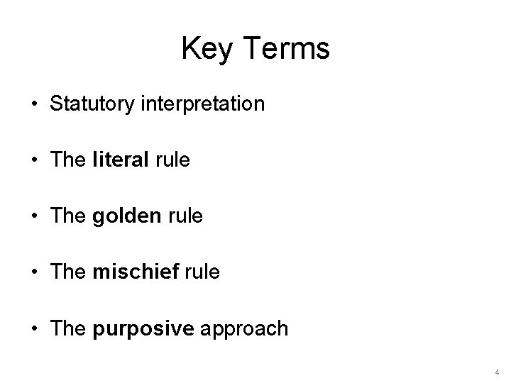 Key Terms • Statutory interpretation • The literal rule • The golden rule •
