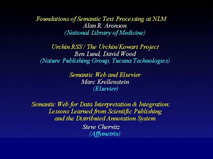 Foundations of Semantic Text Processing at NLM Alan R. Aronson (National Library of Medicine)