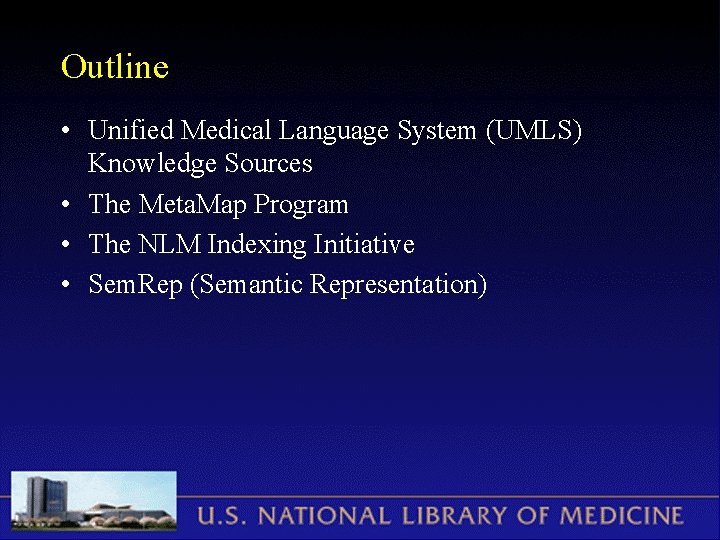 Outline • Unified Medical Language System (UMLS) Knowledge Sources • The Meta. Map Program