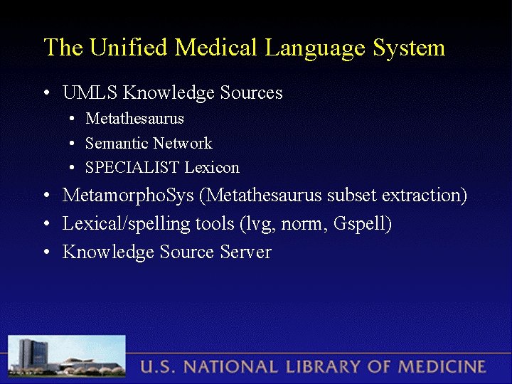 The Unified Medical Language System • UMLS Knowledge Sources • Metathesaurus • Semantic Network