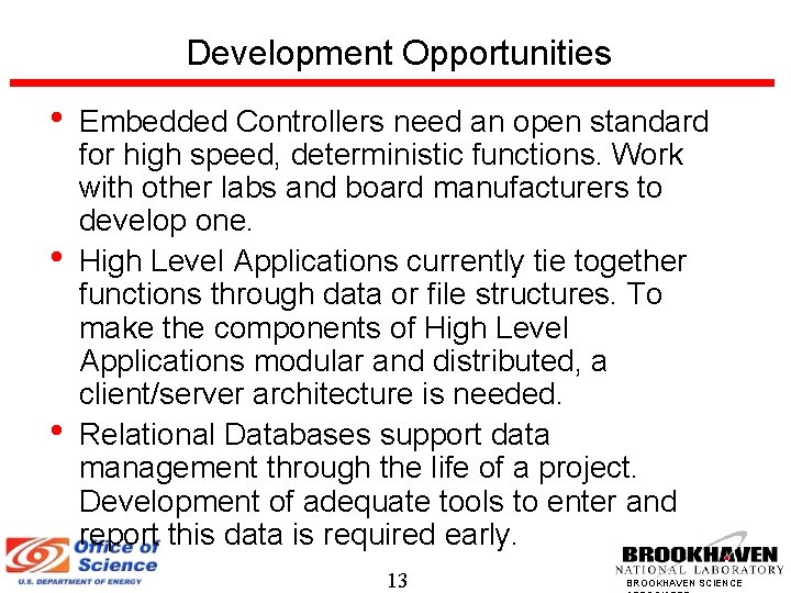 Development Opportunities • • • Embedded Controllers need an open standard for high speed,