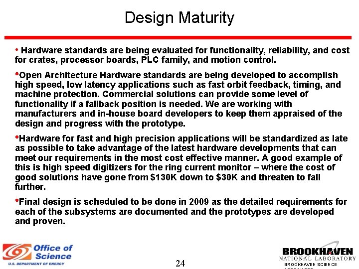 Design Maturity • Hardware standards are being evaluated for functionality, reliability, and cost for