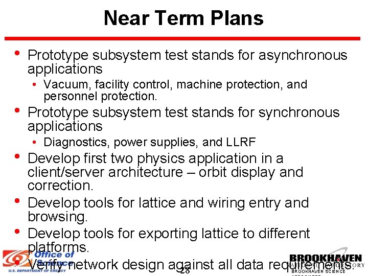 Near Term Plans • • • Prototype subsystem test stands for asynchronous applications •