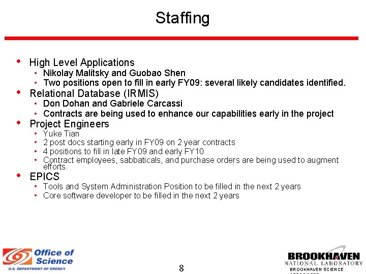 Staffing • High Level Applications • Relational Database (IRMIS) • Project Engineers • EPICS
