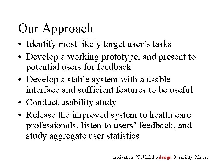Our Approach • Identify most likely target user’s tasks • Develop a working prototype,