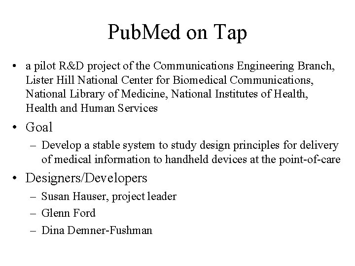 Pub. Med on Tap • a pilot R&D project of the Communications Engineering Branch,