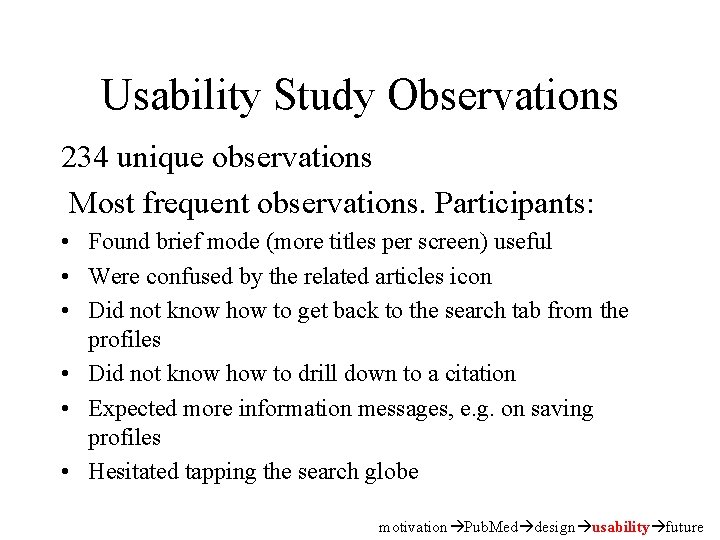 Usability Study Observations 234 unique observations Most frequent observations. Participants: • Found brief mode