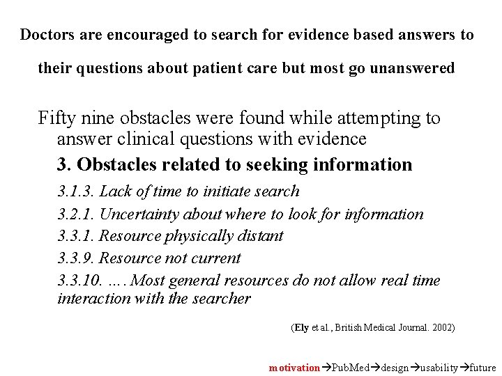 Doctors are encouraged to search for evidence based answers to their questions about patient