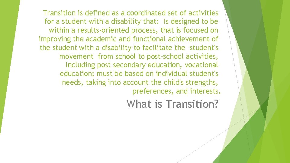 Transition is defined as a coordinated set of activities for a student with a