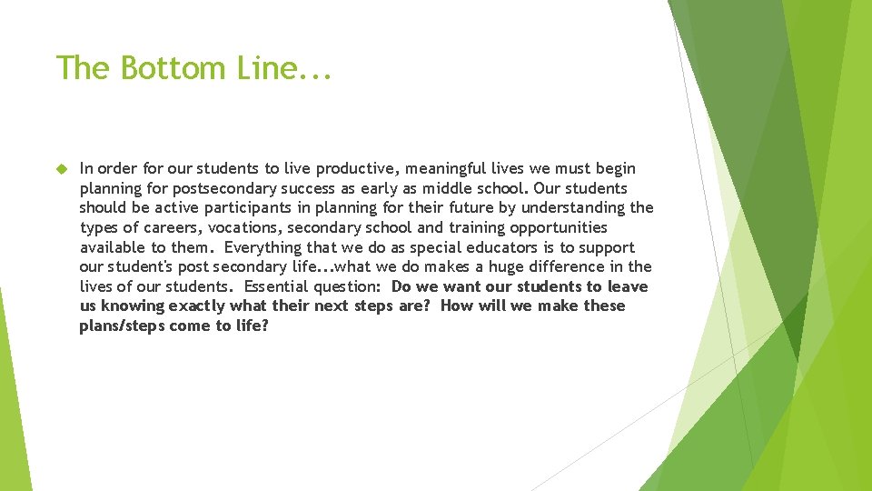 The Bottom Line. . . In order for our students to live productive, meaningful