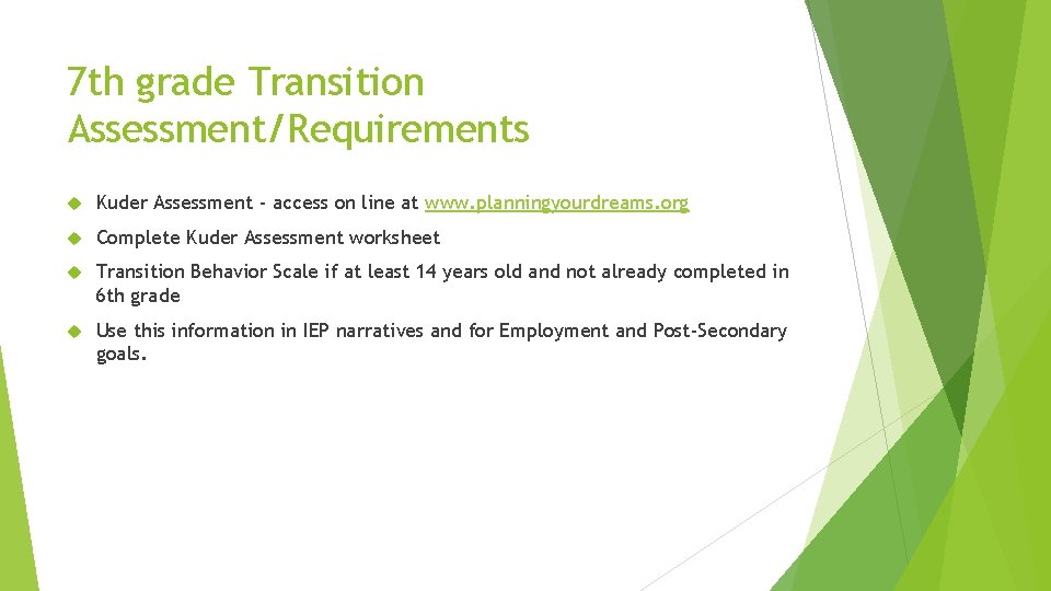 7 th grade Transition Assessment/Requirements Kuder Assessment - access on line at www. planningyourdreams.