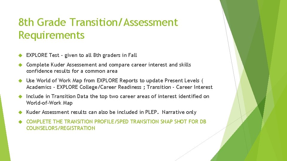 8 th Grade Transition/Assessment Requirements EXPLORE Test - given to all 8 th graders