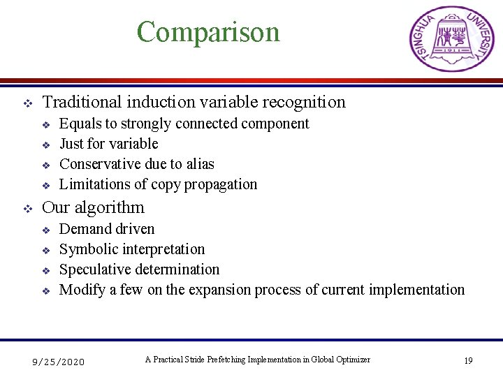 Comparison v Traditional induction variable recognition v v v Equals to strongly connected component