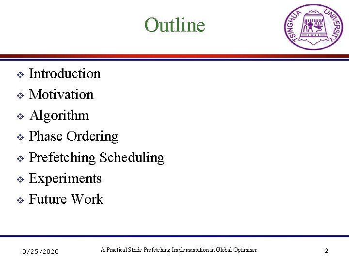 Outline v v v v Introduction Motivation Algorithm Phase Ordering Prefetching Scheduling Experiments Future