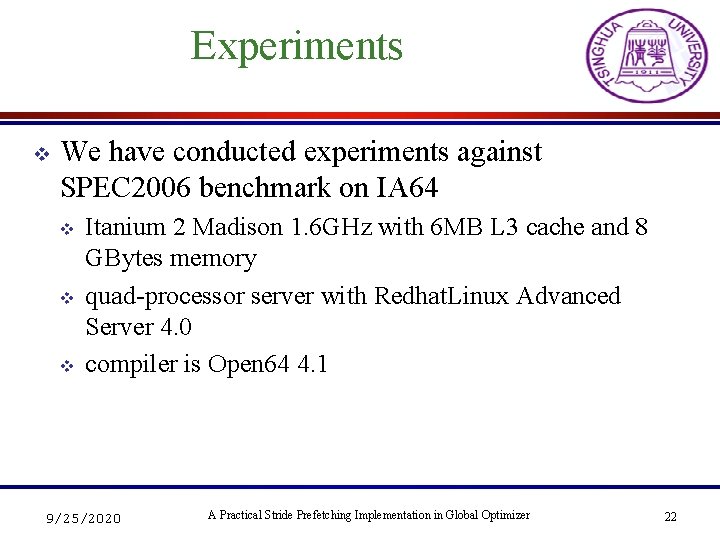 Experiments v We have conducted experiments against SPEC 2006 benchmark on IA 64 v