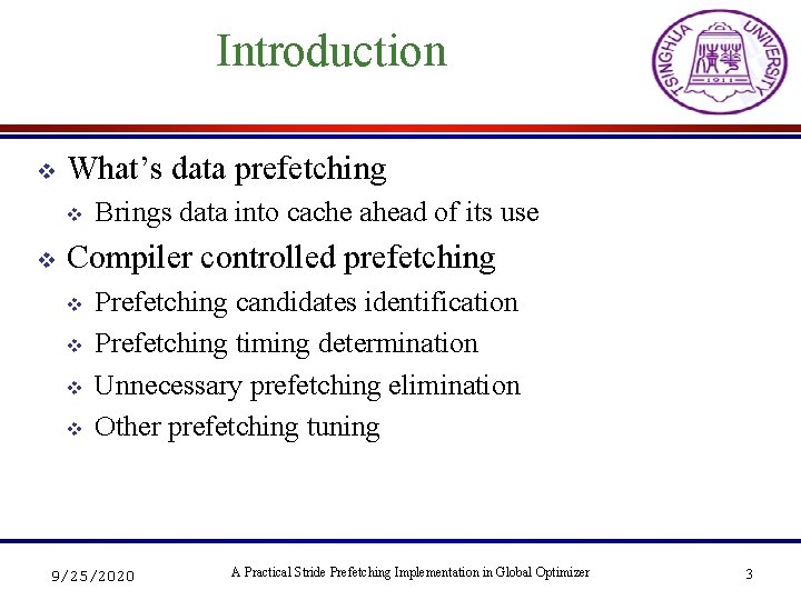 Introduction v What’s data prefetching v v Brings data into cache ahead of its