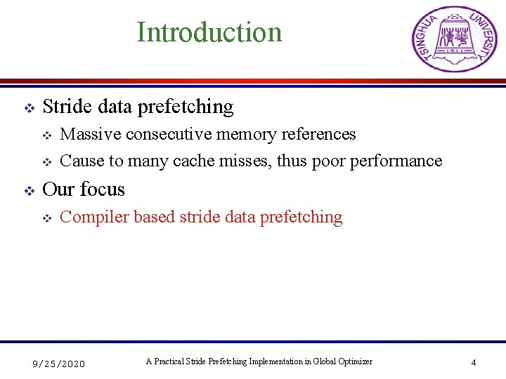 Introduction v Stride data prefetching v v v Massive consecutive memory references Cause to