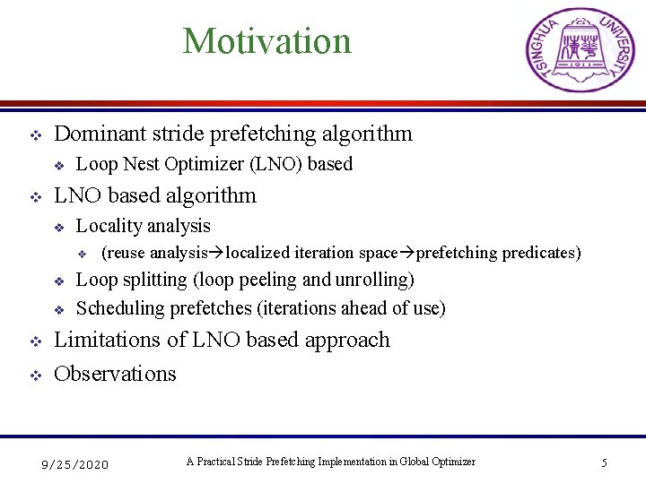 Motivation v Dominant stride prefetching algorithm v v Loop Nest Optimizer (LNO) based LNO