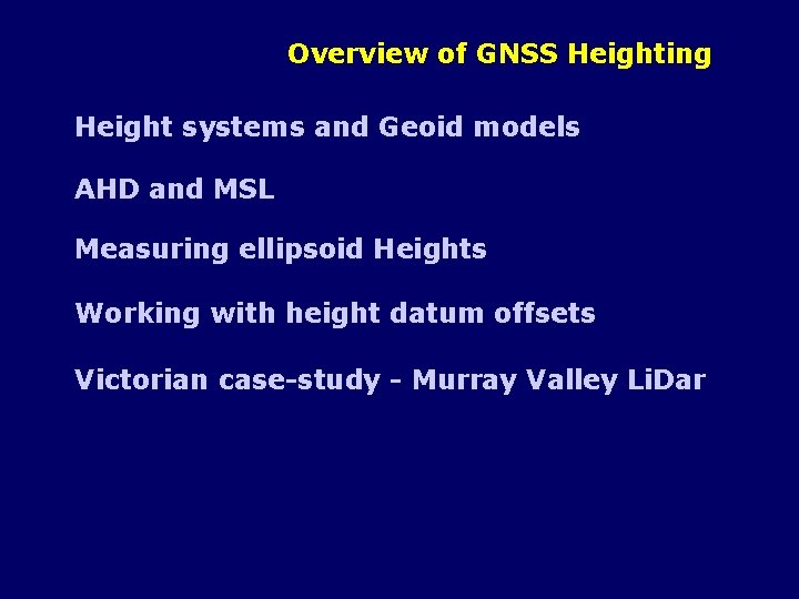 Overview of GNSS Heighting Height systems and Geoid models AHD and MSL Measuring ellipsoid