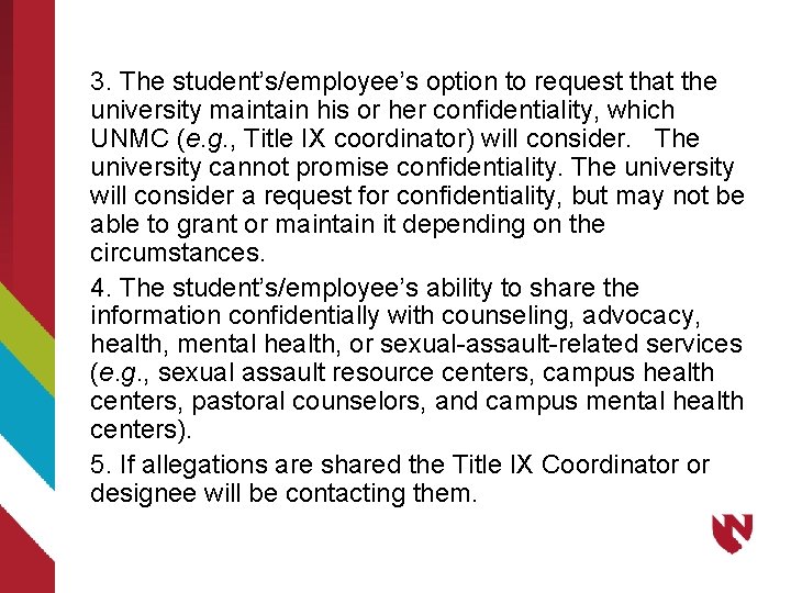 3. The student’s/employee’s option to request that the university maintain his or her confidentiality,