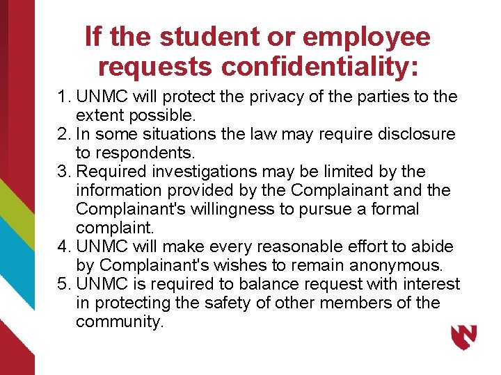 If the student or employee requests confidentiality: 1. UNMC will protect the privacy of