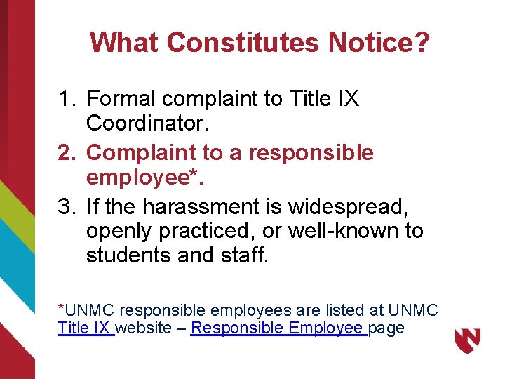 What Constitutes Notice? 1. Formal complaint to Title IX Coordinator. 2. Complaint to a
