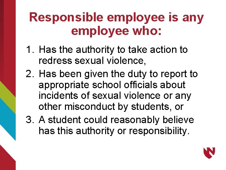 Responsible employee is any employee who: 1. Has the authority to take action to