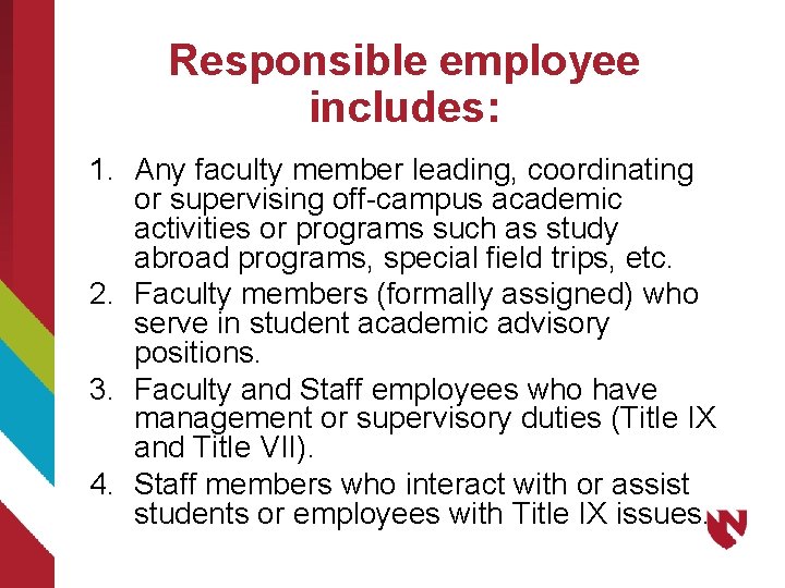 Responsible employee includes: 1. Any faculty member leading, coordinating or supervising off-campus academic activities