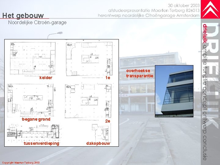 Het gebouw Noordelijke Citroën-garage kelder begane grond tussenverdieping Copyright Maarten Terberg 2003 1 e