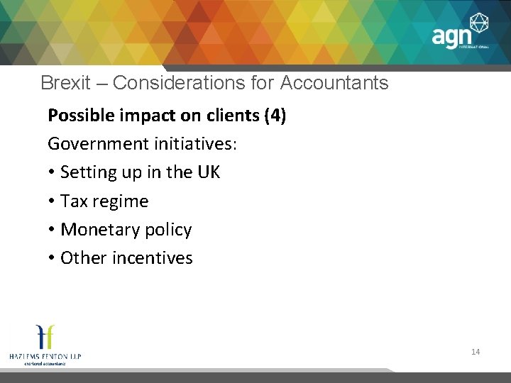 Brexit – Considerations for Accountants Possible impact on clients (4) Government initiatives: • Setting