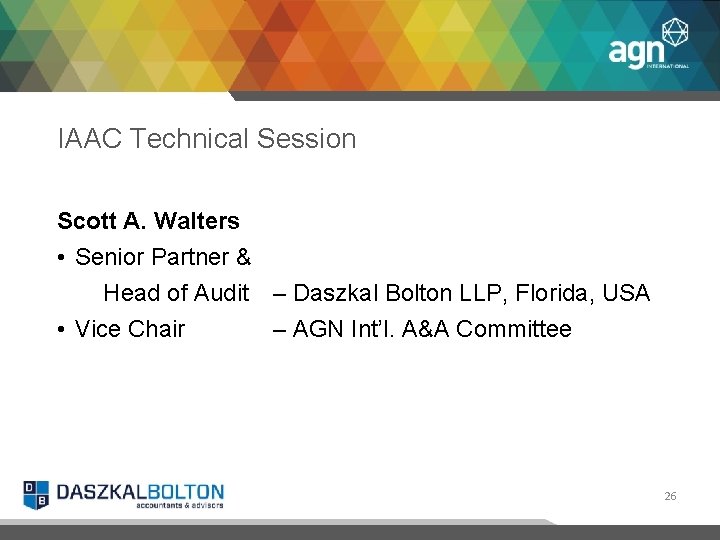 IAAC Technical Session Scott A. Walters • Senior Partner & Head of Audit –