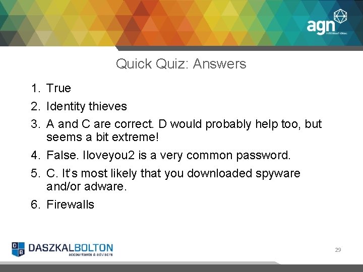 Quick Quiz: Answers 1. True 2. Identity thieves 3. A and C are correct.